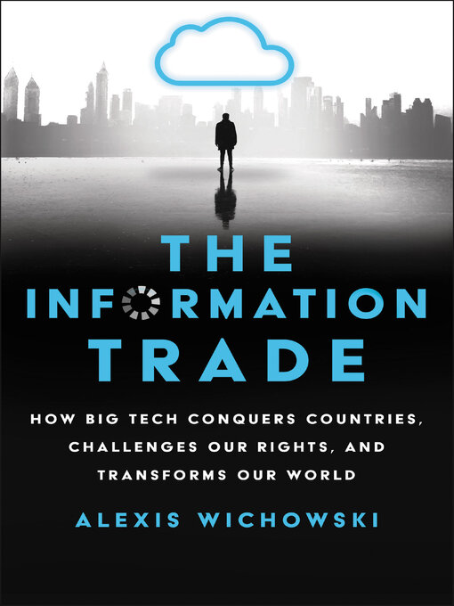 Title details for The Information Trade by Alexis Wichowski - Available